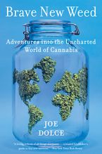 Book cover image: Brave New Weed: Adventures into the Uncharted World of Cannabis