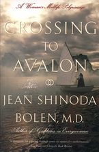 Crossing to Avalon Paperback  by Jean Shinoda Bolen M.D.