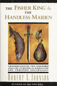 the-fisher-king-and-the-handless-maiden