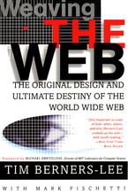 Weaving the Web: The Original Design and Ultimate Destiny of the World Wide Web Book cover image: Weaving the Web: The Original Design and Ultimate Destiny of the World Wide Web