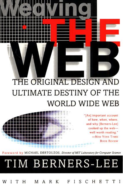 Book cover image: Weaving the Web: The Original Design and Ultimate Destiny of the World Wide Web