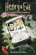 Henry & Eva and the Famous People Ghosts Hardcover  by Andrea Portes