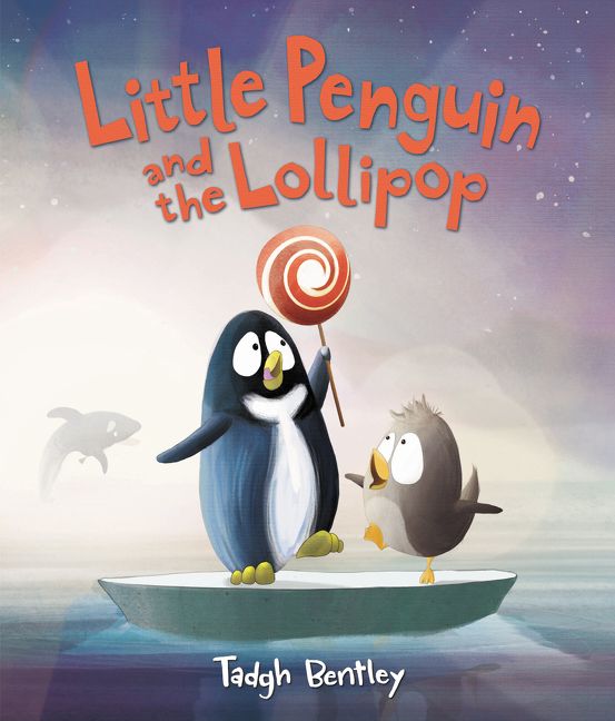 Little Penguin And The Lollipop Tadgh Bentley Hardcover