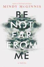 Be Not Far from Me Hardcover  by Mindy McGinnis
