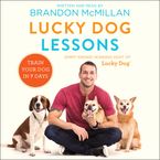 Lucky Dog Lessons Downloadable audio file UBR by Brandon McMillan
