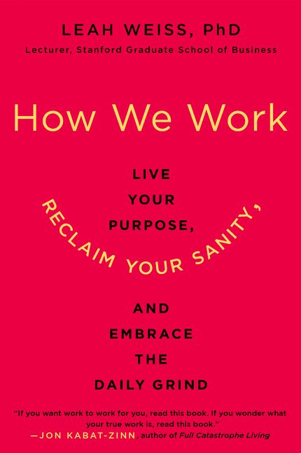 Book cover image: How We Work: Live Your Purpose, Reclaim Your Sanity, and Embrace the Daily Grind