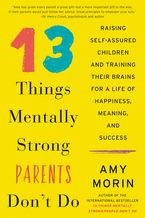 13 Things Mentally Strong Parents Don't Do Hardcover  by Amy Morin