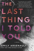 The Last Thing I Told You Paperback  by Emily Arsenault