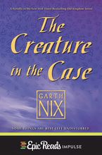 The Creature in the Case: An Old Kingdom Novella eBook  by Garth Nix