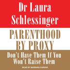 Parenthood by Proxy Downloadable audio file UBR by Dr. Laura Schlessinger