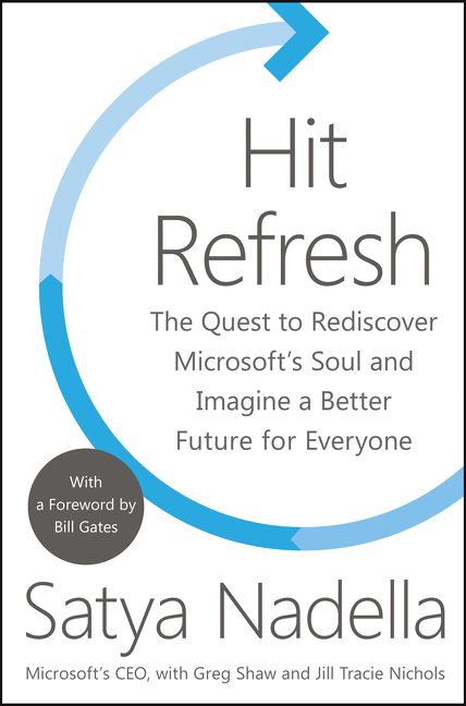 Book cover image: Hit Refresh: The Quest to Rediscover Microsoft's Soul and Imagine a Better Future for Everyone | New York Times Bestseller