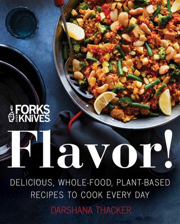 Book cover image: Forks Over Knives: Flavor!: Delicious, Whole-Food, Plant-Based Recipes to Cook Every Day | USA Today Bestseller