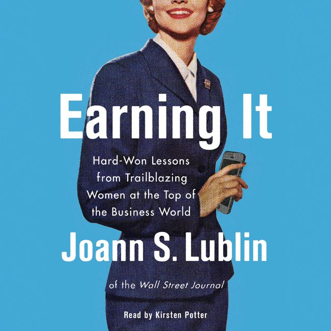 Book cover image: Earning It: Hard-Won Lessons from Trailblazing Women at the Top of the Business World