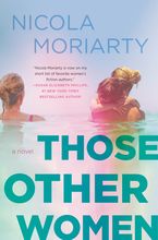 Those Other Women Hardcover  by Nicola Moriarty