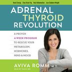 The Adrenal Thyroid Revolution Downloadable audio file UBR by Aviva Romm