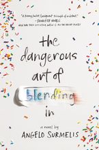 The Dangerous Art of Blending In Hardcover  by Angelo Surmelis