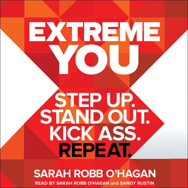 Book cover image: Extreme You: Step Up. Stand Out. Kick Ass. Repeat.