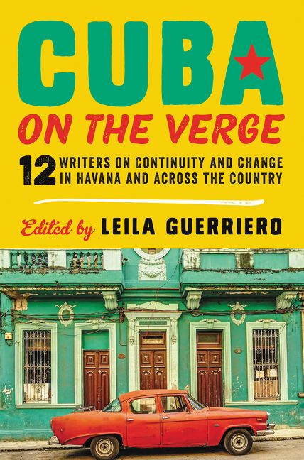 Cuba On The Verge Leila Guerriero Hardcover