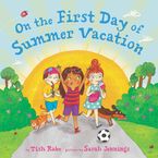 On the First Day of Summer Vacation Hardcover  by Tish Rabe