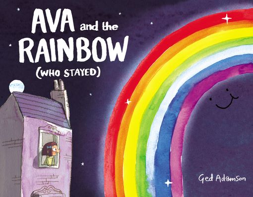 Ava And The Rainbow Who Stayed Ged Adamson Hardcover