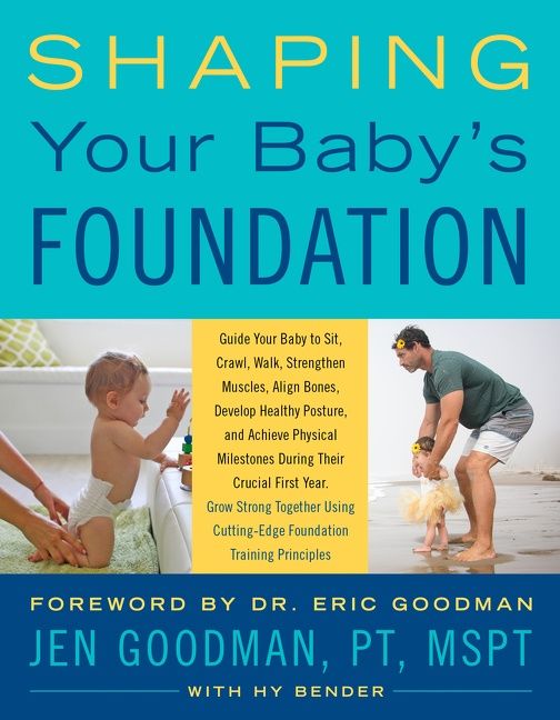 Book cover image: Shaping Your Baby's Foundation: Guide Your Baby to Sit, Crawl, Walk, Strengthen Muscles, Align Bones, Develop Healthy Posture, and Achieve Physical Milestones During the Crucial First Year: Grow Strong Together Using Cutting-Edge Foundation Training Principles
