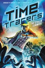 Time Tracers: The Stolen Summers Hardcover  by Annabeth Bondor-Stone