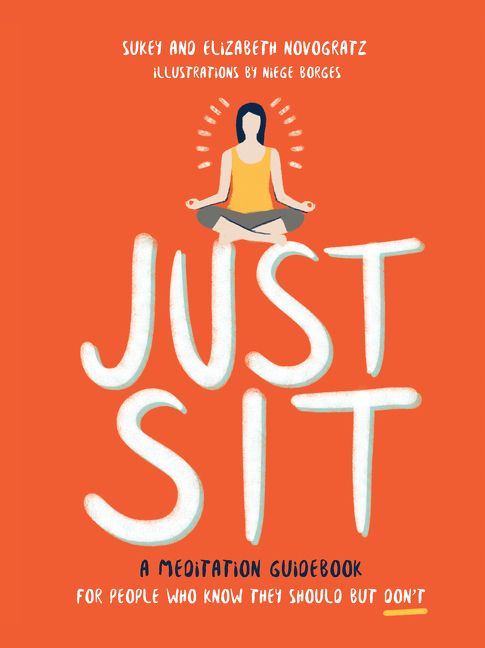 Book cover image: Just Sit: A Meditation Guidebook for People Who Know They Should But Don't
