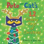 Pete the Cat's 12 Groovy Days of Christmas eBook  by James Dean