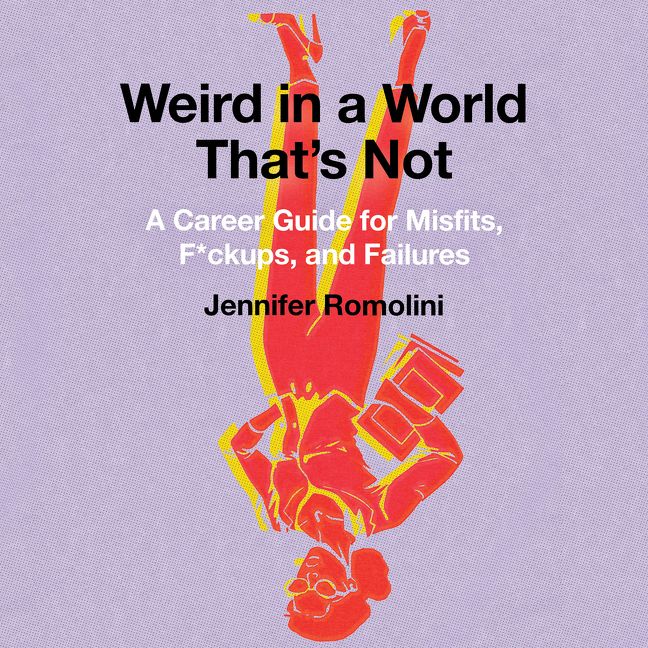 Book cover image: Weird in a World That's Not: A Career Guide for Misfits, F*ckups, and Failures
