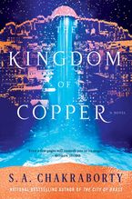 The Kingdom of Copper Hardcover  by S. A. Chakraborty
