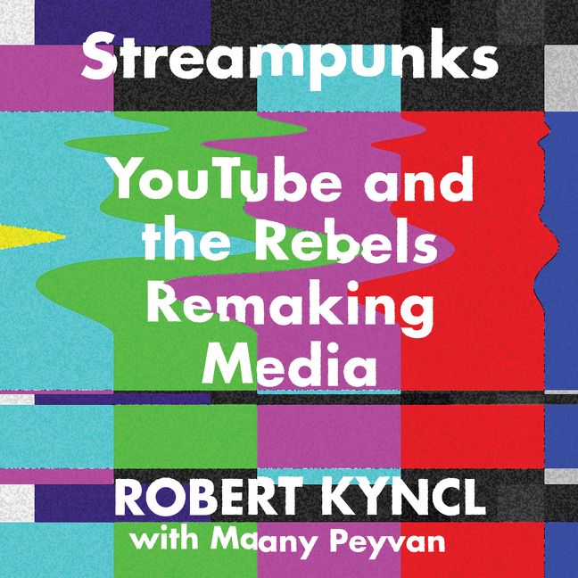 Book cover image: Streampunks: YouTube and the Rebels Remaking Media
