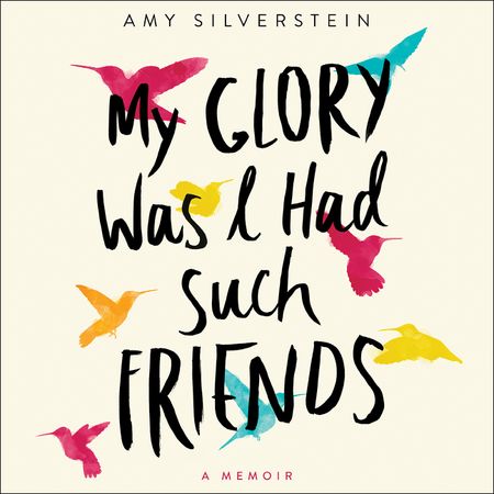 Book cover image: My Glory Was I Had Such Friends: A Memoir