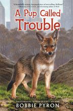 A Pup Called Trouble Hardcover  by Bobbie Pyron