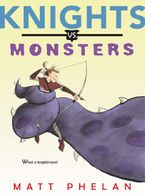 Knights vs. Monsters Hardcover  by Matt Phelan