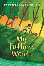 My Father's Words Hardcover  by Patricia MacLachlan