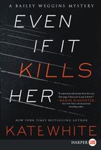 Even If It Kills Her Paperback LTE by Kate White