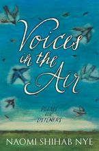 Voices in the Air Hardcover  by Naomi Shihab Nye