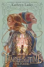 Tangled in Time: The Portal Hardcover  by Kathryn Lasky