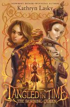 Tangled in Time 2: The Burning Queen Hardcover  by Kathryn Lasky