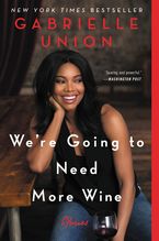 We're Going to Need More Wine Paperback  by Gabrielle Union
