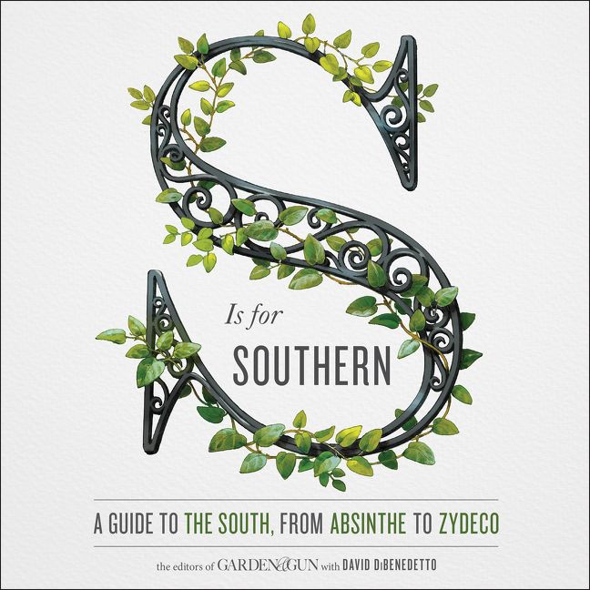 Book cover image: S Is for Southern: A Guide to the South, from Absinthe to Zydeco