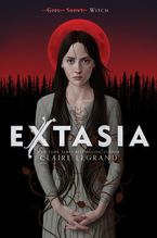 Extasia Hardcover  by Claire Legrand