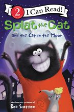 Splat the Cat and the Cat in the Moon Hardcover  by Rob Scotton