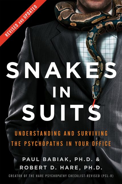 Book cover image: Snakes in Suits, Revised Edition: Understanding and Surviving the Psychopaths in Your Office