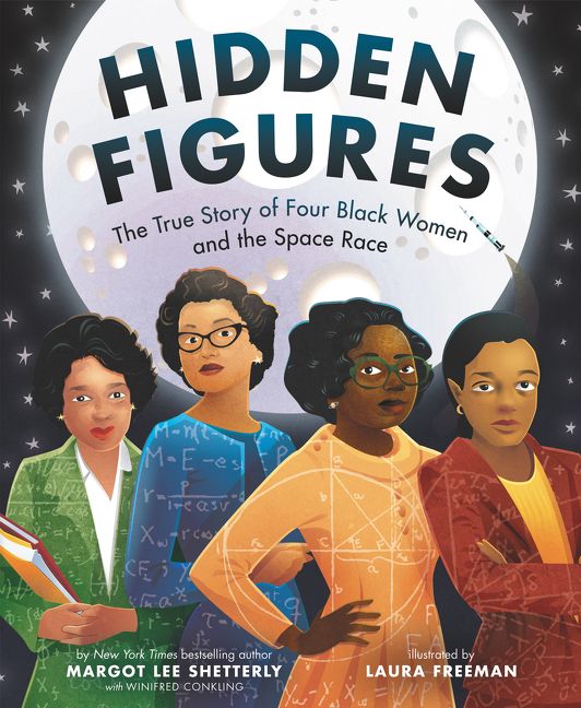 Image result for Hidden Figures by Margot Lee Shetterly and Laura Freeman