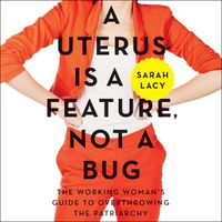 a-uterus-is-a-feature-not-a-bug