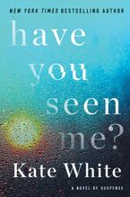 Have You Seen Me? Paperback  by Kate White