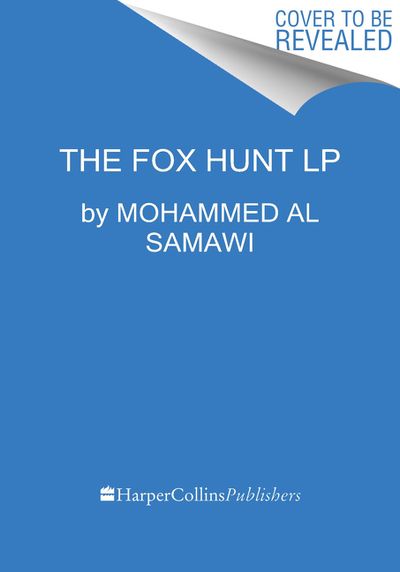 the fox hunt by mohammed al samawi the fox hunt by mohammed al samawi