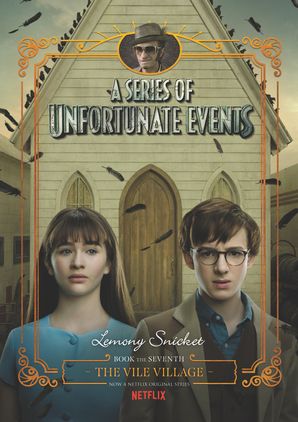 A Series of Unfortunate Events #7: The Vile Village Netflix Tie-in