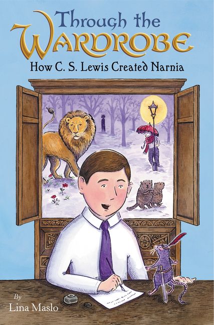 Through The Wardrobe How C S Lewis Created Narnia Lina Maslo